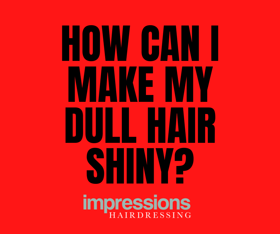 how can I make my dull hair shiny